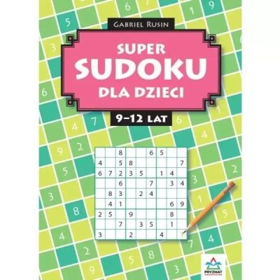 SUPER SUDOKU DLA DZIECI 9-12 LAT