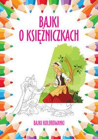 BAJKI O KSIĘŻNICZKACH - BAJKI KOLOROWANKI
