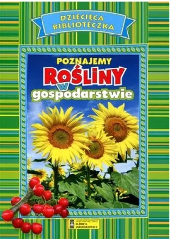 DZIECIĘCA BIBLIOTECZKA. POZNAJEMY ROŚLINY W GOSPOD