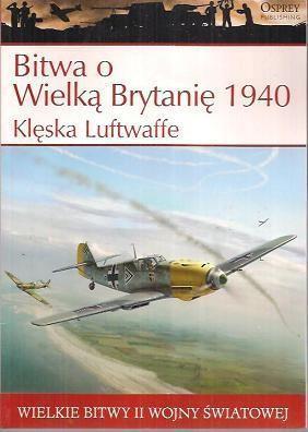 BITWA O WIELKĄ BRYTANIĘ 1940 R. KLĘSKA LUFTWAFFE