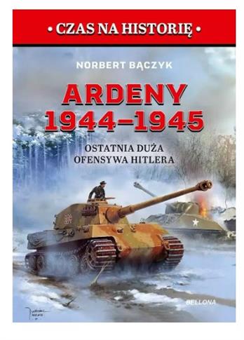 ARDENY 1944-1945. OSTATNIA DUŻA OFENSYWA HITLERA