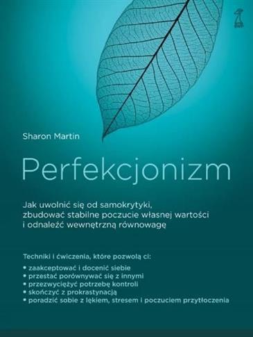 Perfekcjonizm. Jak uwolnić się od samokrytyki