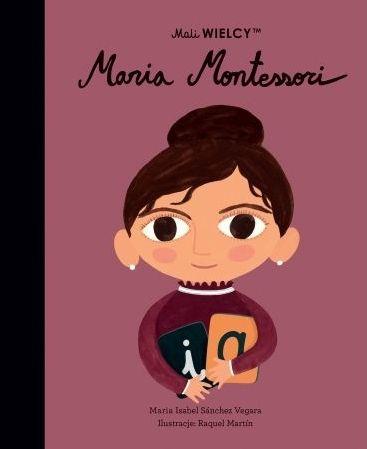 MALI WIELCY. MARIA MONTESSORI