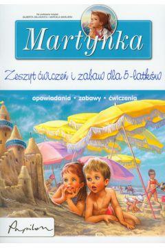 MARTYNKA. ZESZYT ĆWICZEŃ I ZABAW DLA 5-LATKÓW