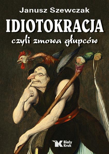 IDIOTOKRACJA, CZYLI ZMOWA GŁUPCÓW