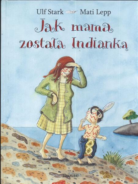 JAK MAMA ZOSTAŁA INDIANKĄJAK MAMA ZOSTAŁA INDIANKĄ