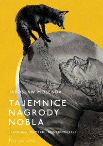 Tajemnice Nagrody Nobla. Skandale, pomyłki, kontrowersje