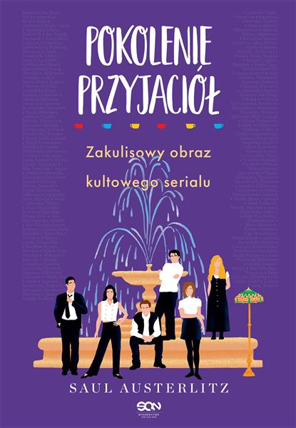 POKOLENIE PRZYJACIÓŁ. ZAKULISOWY OBRAZ KULTOWEGO..