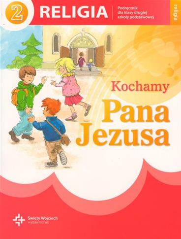 KOCHAMY PANA JEZUSA. KATECHIZM DLA KLASY 2