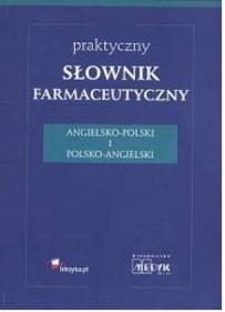 Praktyczny słownik farmaceutyczny angielsko-polski
