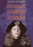 DRAMAT UDANEGO DZIECKA. W POSZUKIWANIU