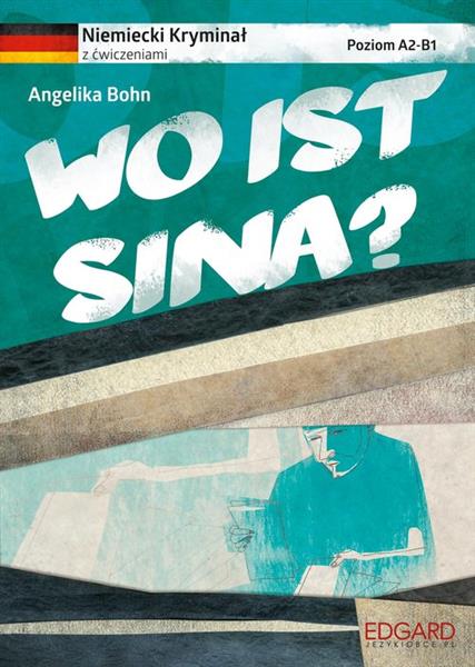 Niemiecki. Kryminał z ćwiczeniami. Wo ist Sina?