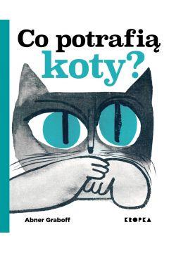 CO POTRAFIĄ KOTY?