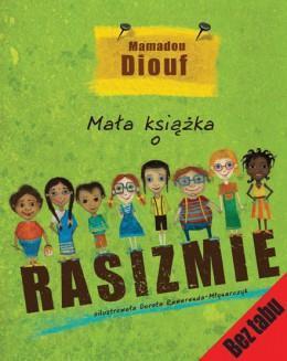 MAŁA KSIĄŻKA O RASIZMIE