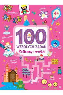 100 WESOŁYCH ZADAŃ. KRÓLEWNY I WRÓŻKI