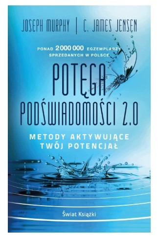 POTĘGA PODŚWIADOMOŚCI 2.0. METODY AKTYWUJĄCE...