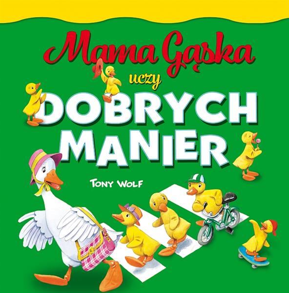 MAMA GĄSKA UCZY DOBRYCH MANIER