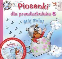 PIOSENKI DLA PRZEDSZKOLAKA. CZĘŚĆ 5.