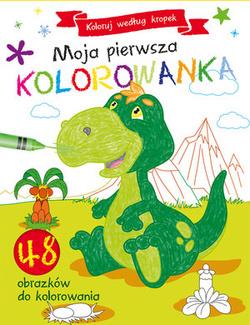 MOJA PIERWSZA KOLOROWANKA. KOLORUJ WEDŁUG KROPEK