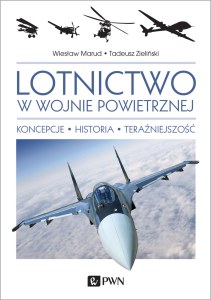 Lotnictwo w wojnie powietrznej koncepcje historia teraźniejszość