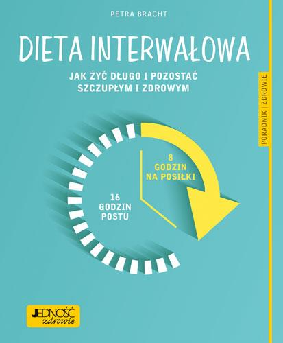 DIETA INTERWAŁOWA JAK ŻYĆ DŁUGO I POZOSTAĆ SZCZUPŁ