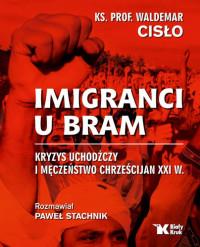 IMIGRANCI U BRAM KRYZYS UCHODŹCZY I MĘCZEŃS?