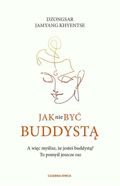 JAK NIE BYĆ BUDDYSTĄ