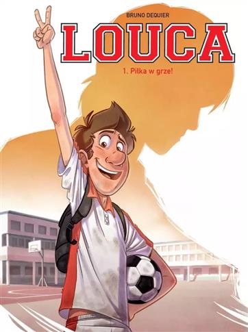 LOUCA. PIŁKA W GRZE! TOM 1
