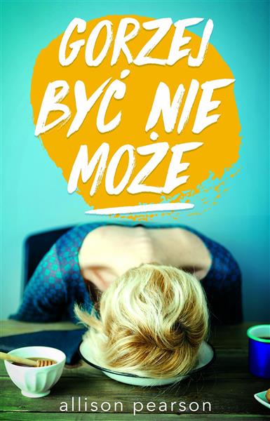 GORZEJ BYĆ NIE MOŻE