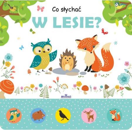 CO SŁYCHAĆ W LESIE KSIĄŻKA DŹWIĘKOWA