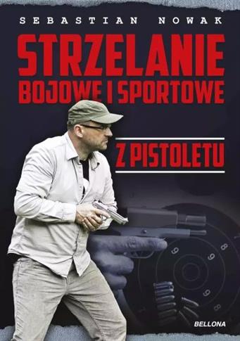 STRZELANIE BOJOWE I SPORTOWE Z PISTOLETU