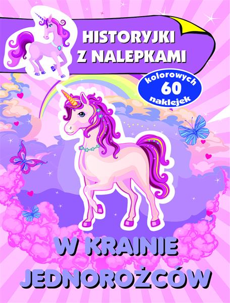 HISTORYJKI Z NALEPKAMI. W KRAINIE JEDNOROŻCÓW