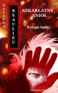 SZKARŁATNY ANIOŁ. KSIĘGA ŻĄDZ