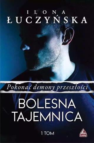 Bolesna tajemnica. Pokonać demony przeszłości. Tom