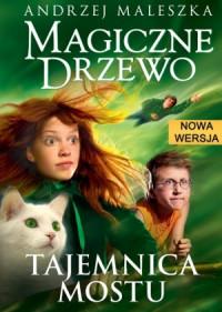 TAJEMNICA MOSTU MAGICZNE DRZEWO