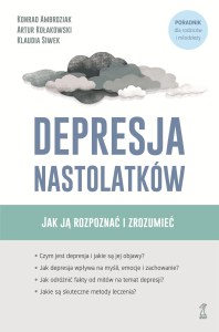 Depresja nastolatków. Jak ją rozpoznać i zrozumieć