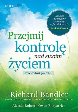 PRZEJMIJ KONTROLĘ NAD SWOIM ŻYCIEM. PRZEWODNIK PO