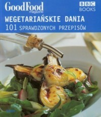 WEGETARIAŃSKIE DANIA. 101 SPRAWDZONYCH PRZEPISÓW