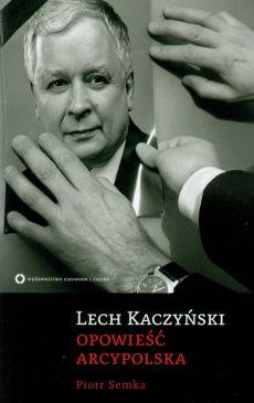 LECH KACZYŃSKI OPOWIEŚĆ ARCYPOLSKA