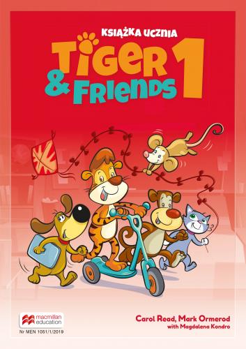 TIGER & FRIENDS 1. KSIĄŻKA UCZNIA