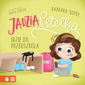 Jadzia Pętelka idzie do przedszkola. -S.NOWY