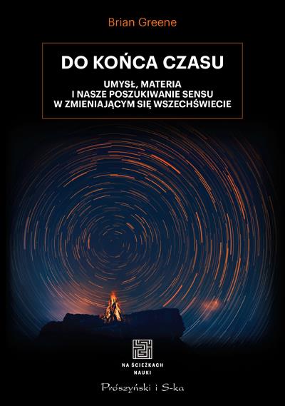 DO KOŃCA CZASU. UMYSŁ, MATERIA I NASZE POSZUKIWANI