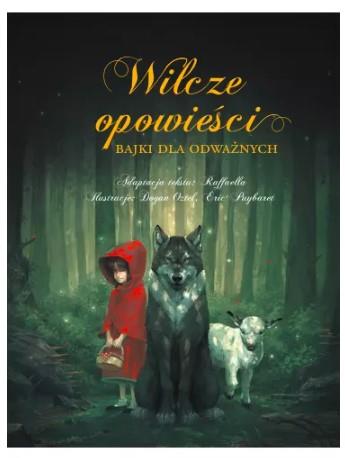 WILCZE OPOWIEŚCI. BAJKI DLA ODWAŻNYCH