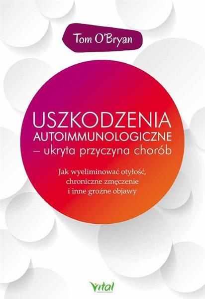 USZKODZENIA AUTOIMMUNOLOGICZNE - UKRYTA PRZYCZYNA