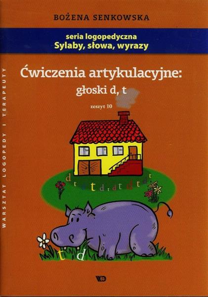 ĆWICZENIA ARTYKULACYJNE. GŁOSKI  D ,  T . ZESZYT 1