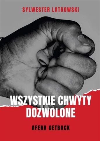 Wszystkie chwyty dozwolone. Afera GetBack
