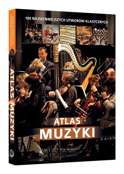 ATLAS MUZYKI. 100 NAJSŁYNNIEJSZYCH UTWORÓW KLAS?