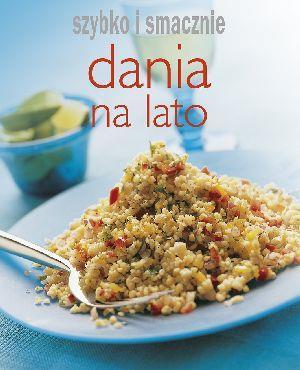 SZYBKO I SMACZNIE DANIA NA LATO