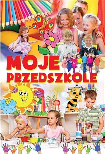MOJE PRZEDSZKOLE