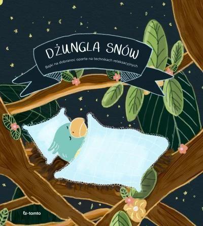 Dżungla snów. Bajki na dobranoc oparte na technika